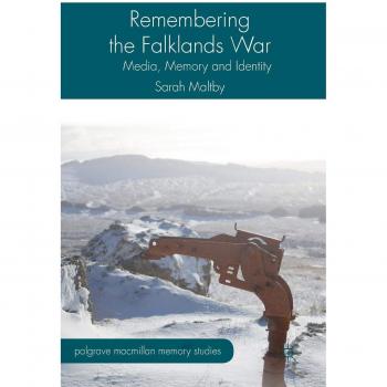 Remembering the Falklands War: Media, Memory and Identity