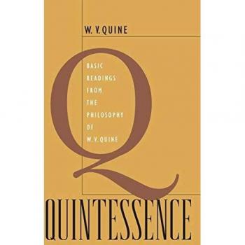 Quintessence: Basic Readings from the Philosophy of W. V. Quine