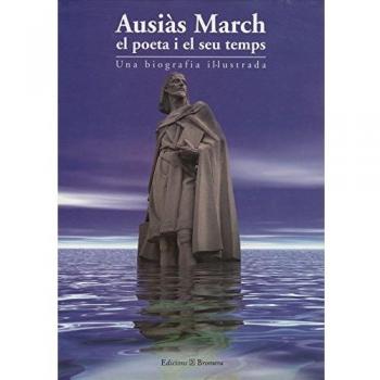 Ausiàs March. El poeta i el seu temps: Una biografia il·lustrada