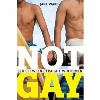 Not Gay: Sex between Straight White Men: 19
