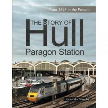 The Story of Hull Paragon Station: From 1848 to the Present