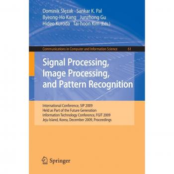 Signal Processing, Image Processing and Pattern Recognition,: International Conference, SIP 2009, Held as Part of the Future Generation Information ... in Computer and Information Science)
