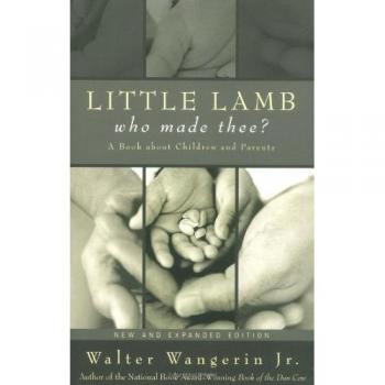 Little Lamb, Who Made Thee? - Children's Book on Family Relationships by Walter Wangerin Jr