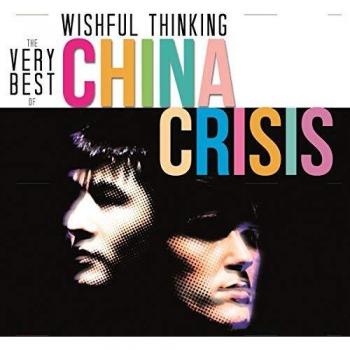 Wishful Thinking: The Very Best Of China Crisis