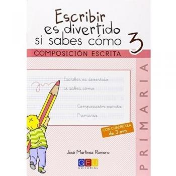 Escribir es divertido si sabes como. Composición escrita. Cuaderno 3 - JOSE MARTINEZ ROMERO