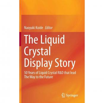 The Liquid Crystal Display Story: 50 Years of Liquid Crystal R&d That Lead the Way to the Future