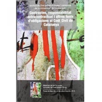 Contractes, responsabilitat extracontractual i altres fonts dobligacions al Codi Civil de Catalunya: Materials de les Setzenes Jornades de Dret Català a Tossa: 20
