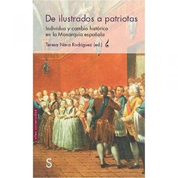 De ilustrados a patriotas: Individuo y cambio histórico en la Monarquía española