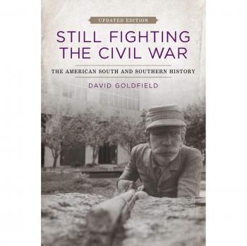 Still Fighting the Civil War: The American South and Southern History (Updated Edition) by David Goldfield
