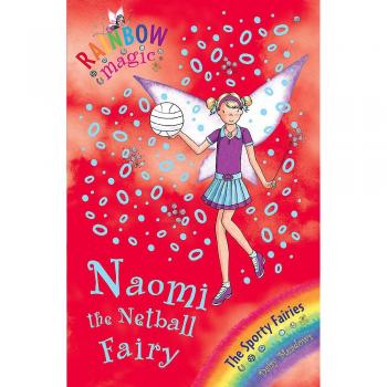 Naomi the Netball Fairy: The Sporty Fairies Book 4
