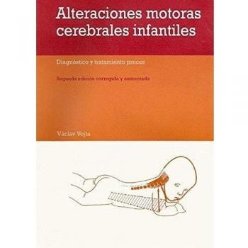 Alteraciónes motoras cerebrales infantiles : diagnóstico y tratamiento precoz - 9788471124968
