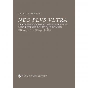 Nec plus ultra: L'Extrême Occident méditerranéen dans l'espace politique romain