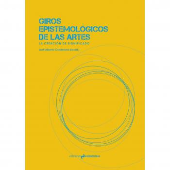 Giros epistemológicos de las artes: La creación de significado