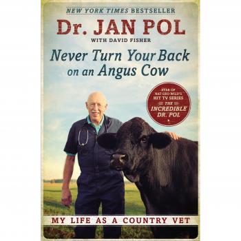 Never Turn Your Back on an Angus Cow : My Life as a Country Vet