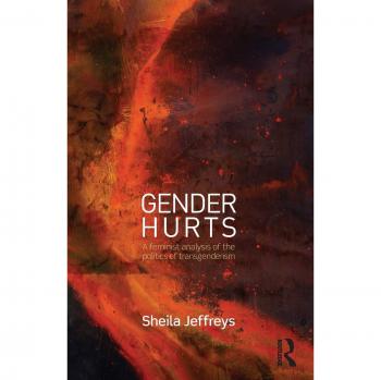 Gender Hurts: A Feminist Analysis of the Politics of Transgenderism