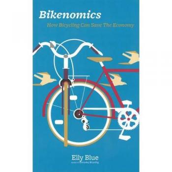 Bikenomics: How Bicycling Will Save the Economy