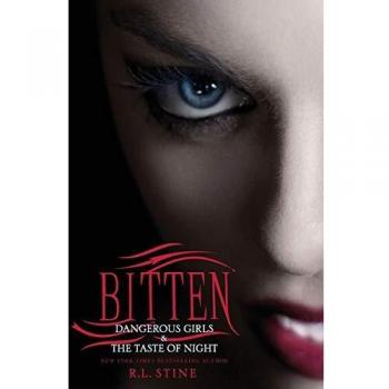 Bitten: Dangerous Girls & the Taste of Night - R. L. Stine Horror Novel