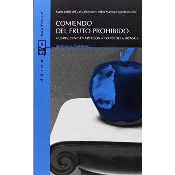 COMIENDO DEL FRUTO PROHIBIDO: MUJERES, CIENCIA Y CREACIÓN A TRAVÉS DE LA HISTORIA