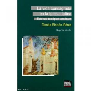 La vida consagrada en la iglesia latina. Estatuto teológico-canónico