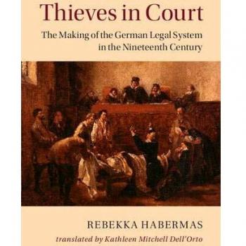 Thieves in Court: The Making of the German Legal System in the Nineteenth Century