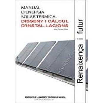 Manual D'Energia Solar Tèrmica. Disseny I Càlcul D'Instal.Lacións