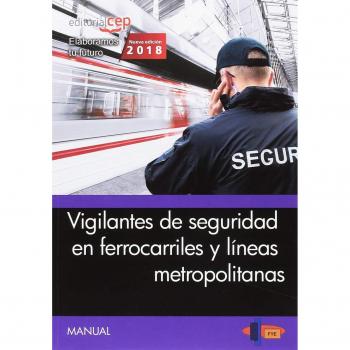 Manual. Vigilantes de seguridad en ferrocarriles y líneas metropolitanas