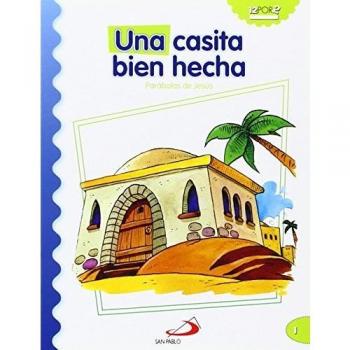 Una casita bien hecha: Parábolas de Jesús