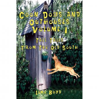 Coon Dogs and Outhouses: Volume 1 - Southern Tall Tales Collection