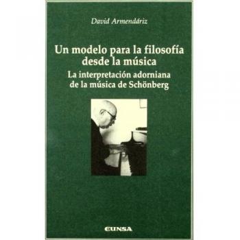Un modelo para la filosofía desde la música: la interpretación adorniana de la música de Schönberg