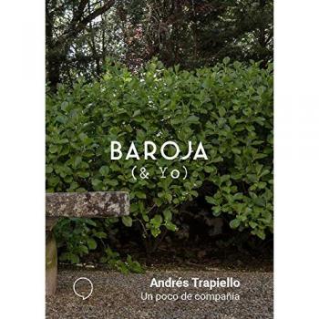 Un poco de compañía: Impromptu barojiano - Andrés Trapiello