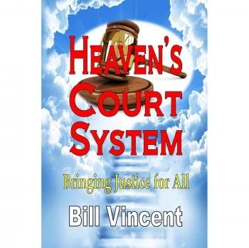 Heaven's Court System: Universal Justice Framework by Bill Vincent