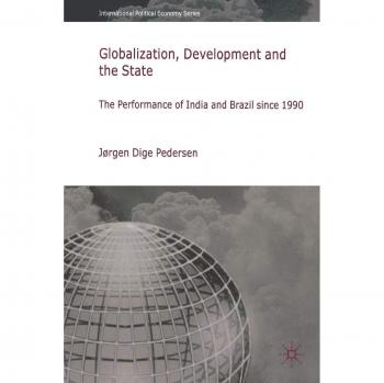 Globalization, Development and The State: The Performance of India and Brazil since 1990