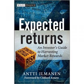 Expected Returns: An Investor's Guide to Harvesting Market Rewards