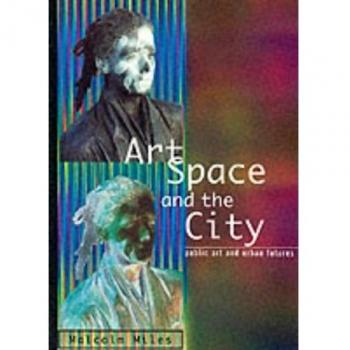 Art, Space and the City: Public Art and Urban Futures