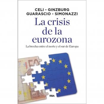 La crisis de la eurozona - CELI , GIUSEPPE/GINZBURG , ANDREA/SIMONAZZI , ANNAMARIA/GUARASCIO , DARIO
