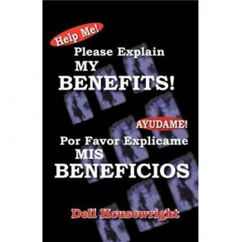 Help Me!/Ayudame!: Please Explain My Benefits/Por Favor Explicame MIS Beneficios
