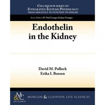 Endotelina en el Riñón - Serie de Colloquios sobre Fisiología de Sistemas Integrados: Desde la Molécula hasta la Función y la Enfermedad, Volumen 28 (Tapa Blanda)
