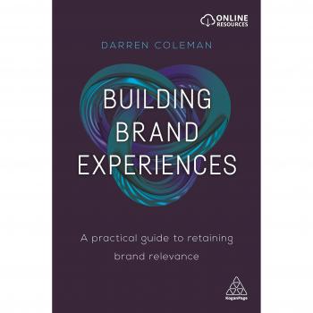 Building Brand Experiences: A Practical Guide to Retaining Brand Relevance