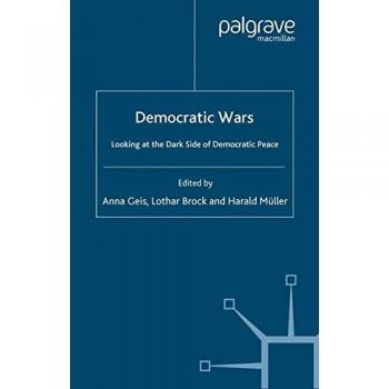 Democratic Wars: Looking at the Dark Side of Democratic Peace