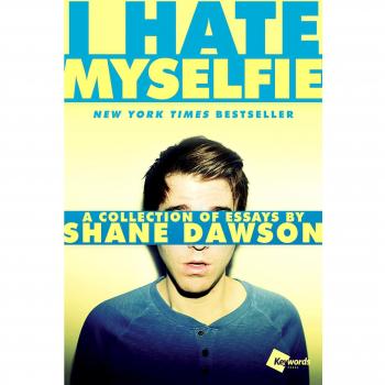 I Hate Myselfie: A Collection of Essays by Shane Dawson