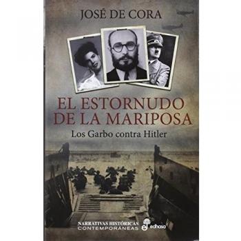 El estornudo de la mariposa: Los Garbo contra Hitler - De Cora Jose