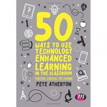 50 ways to use technology enhanced learning in the classroom practical strategies for teaching