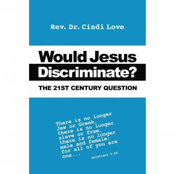 Would Jesus Discriminate?: A Contemporary Exploration of Faith and Equality by Cindi Love