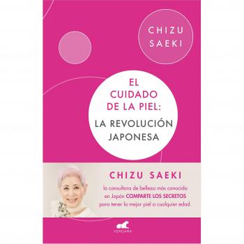 El cuidado de la piel: La revolución japonesa - Chizu Saeki