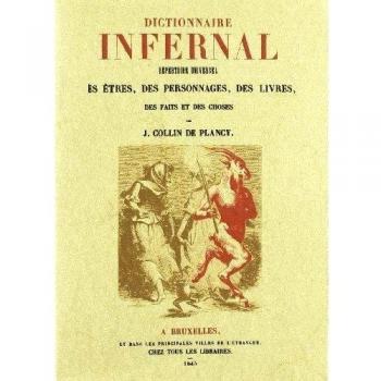 Dictionnaire infernal: Répertoire universel des êtres, des personnages, des livres, des faits et des choses