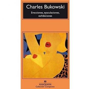Erecciones, eyaculaciones, exhibiciones: 39 - Charles Bukowski