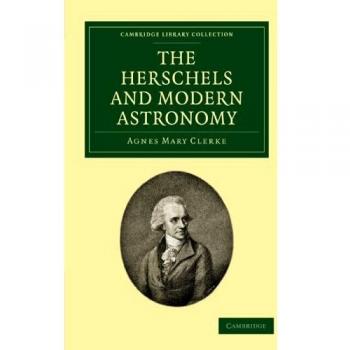 Los Herschel y la Astronomía Moderna (Colección de Bibliotecas de Cambridge - Astronomía)