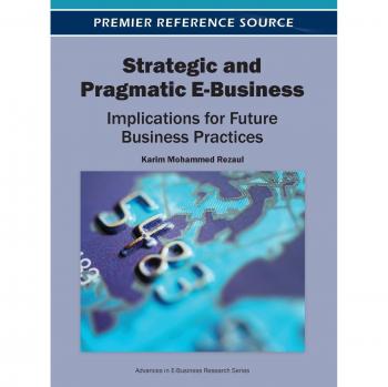 E-Business Estratégico y Pragmático: Implicaciones para Futuros Prácticas Empresariales (Investigación Avanzada en E-Business) - Tapa Dura