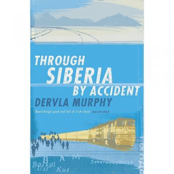 Through Siberia by Accident: A Small Slice of Autobiography