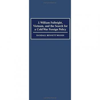J. William Fulbright: Vietnam and Cold War Foreign Policy - Paperback Edition